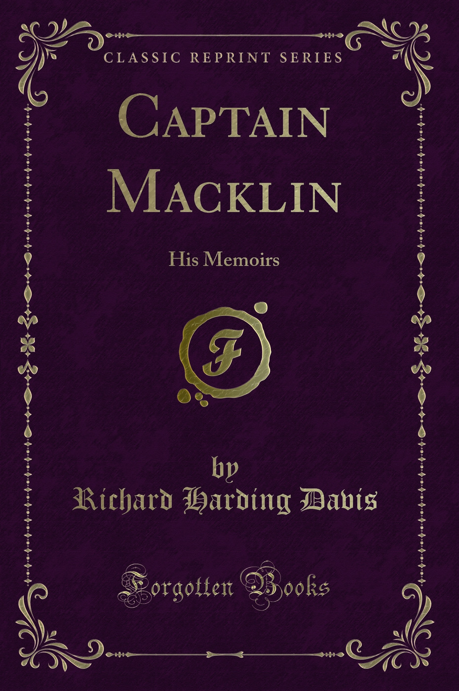 Captain Macklin: His Memoirs (Classic Reprint)