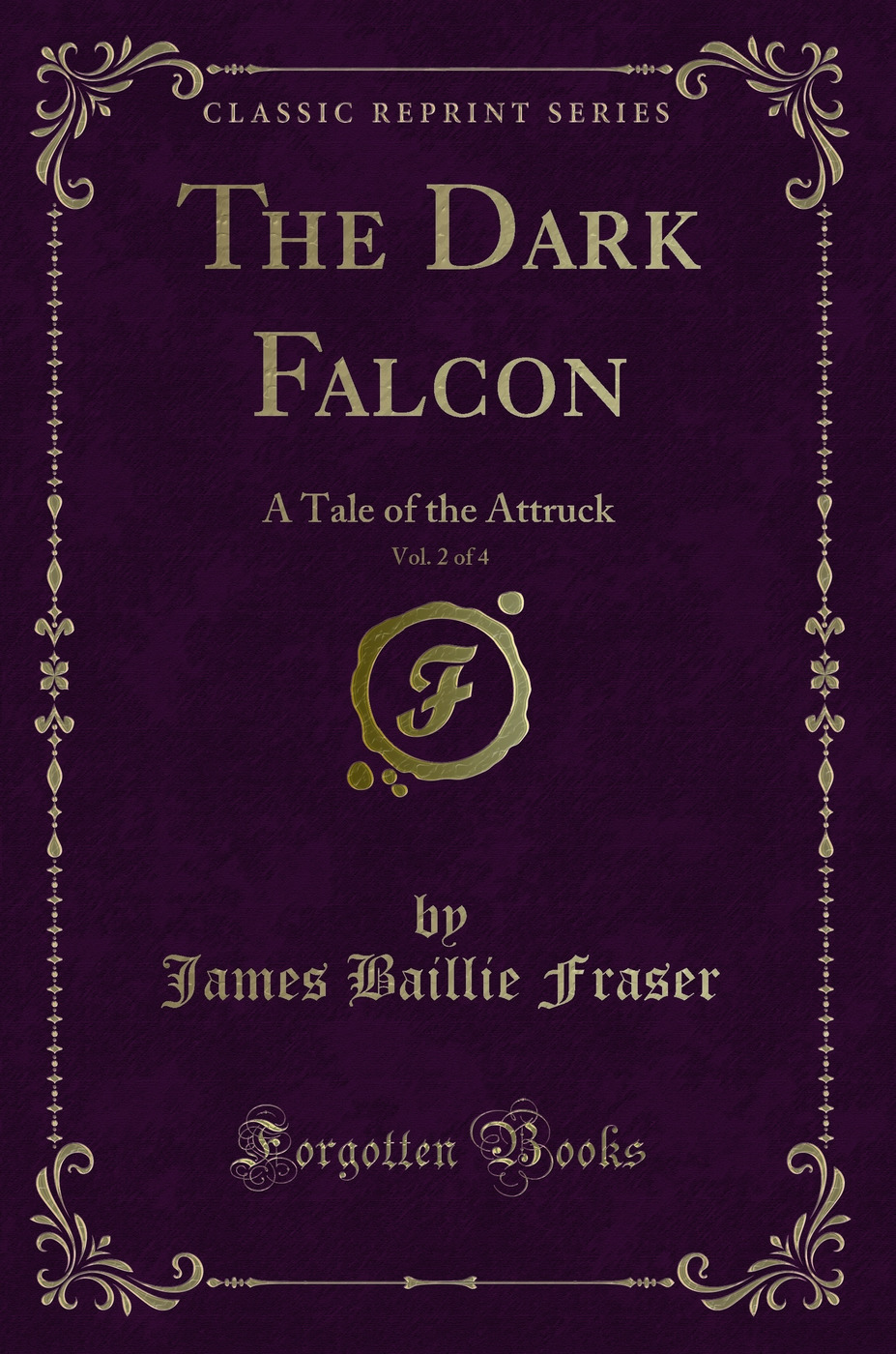 The Dark Falcon, Vol. 2 of 4: A Tale of the Attruck (Classic Reprint)