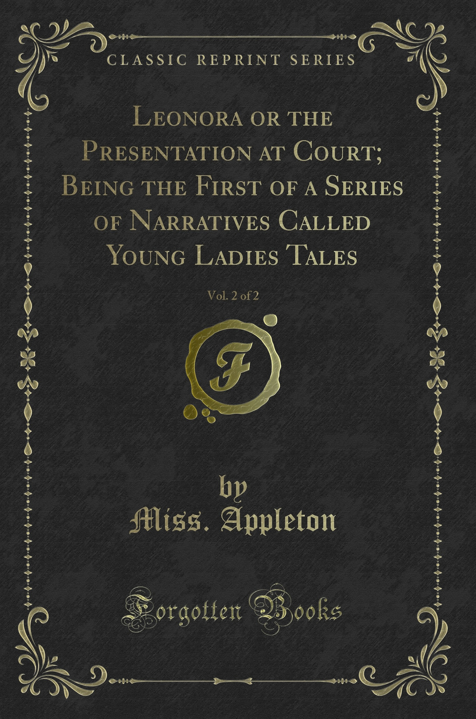 Leonora or the Presentation at Court; Being the First of a Series of Narratives Called Young Ladies Tales, Vol. 2 of 2 (Classic Reprint)