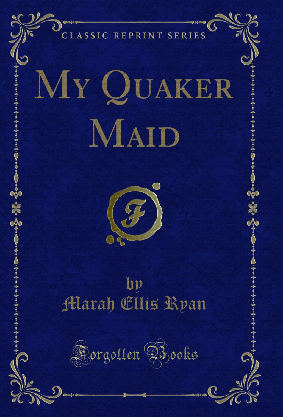 My Quaker Maid (Classic Reprint)