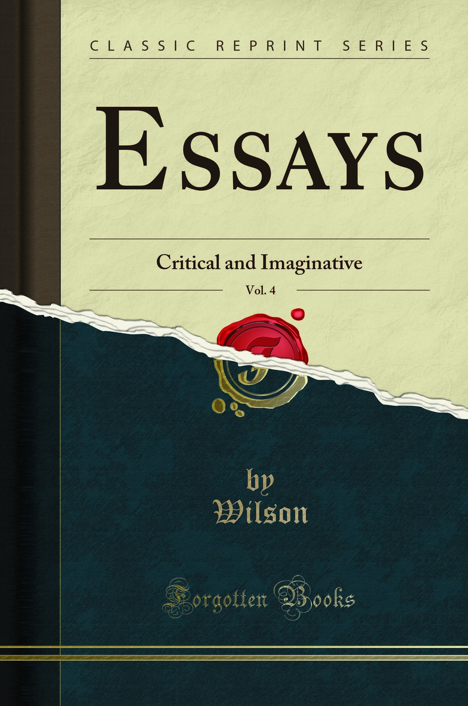Essays, Vol. 4: Critical and Imaginative (Classic Reprint)