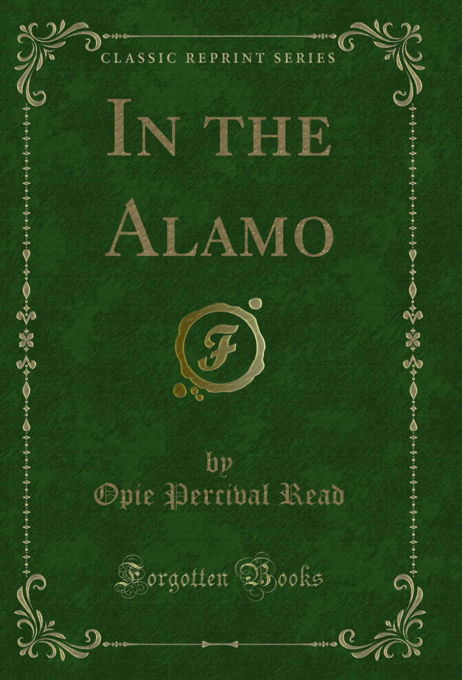 In the Alamo (Classic Reprint)