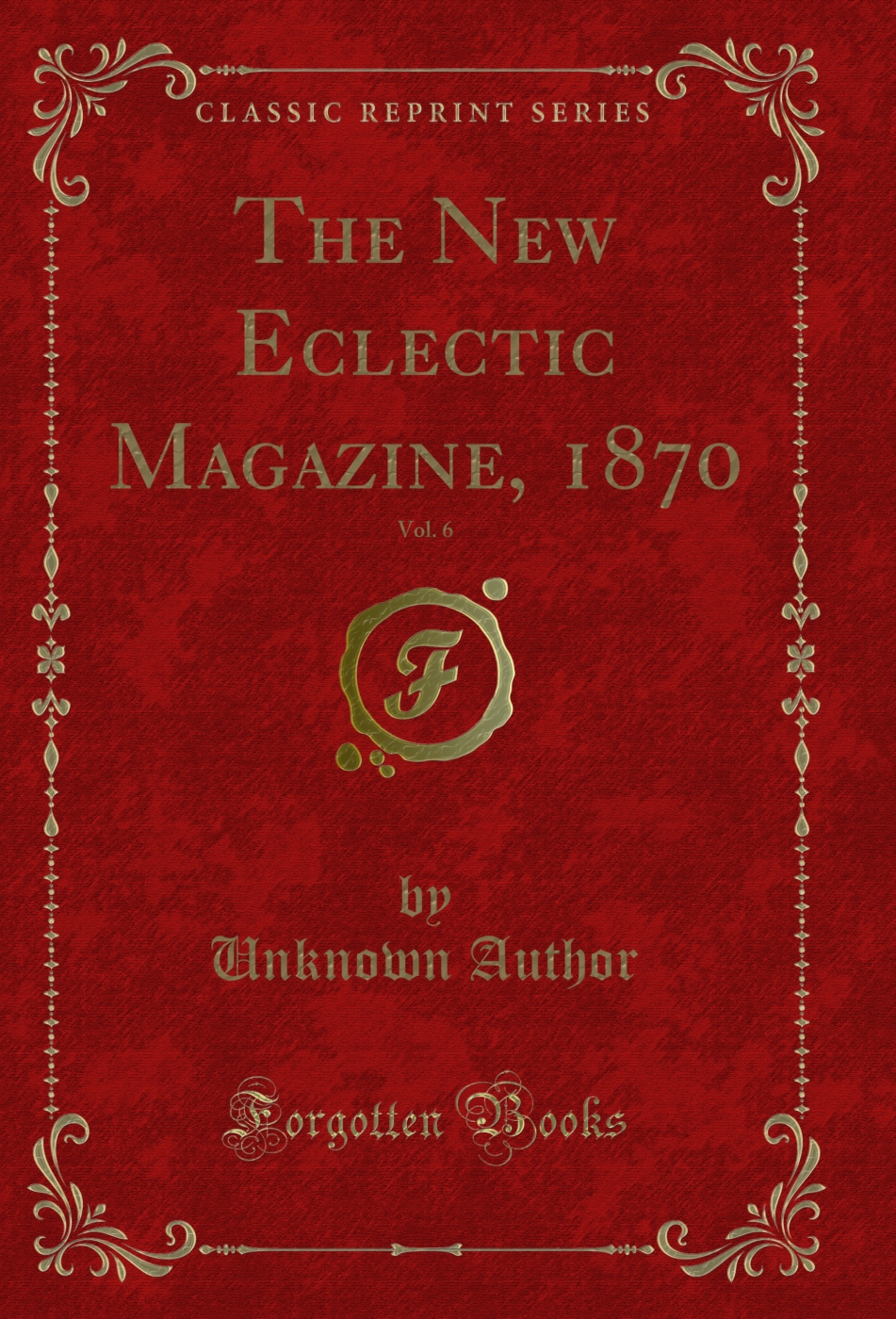 The New Eclectic Magazine, 1870, Vol. 6 (Classic Reprint)