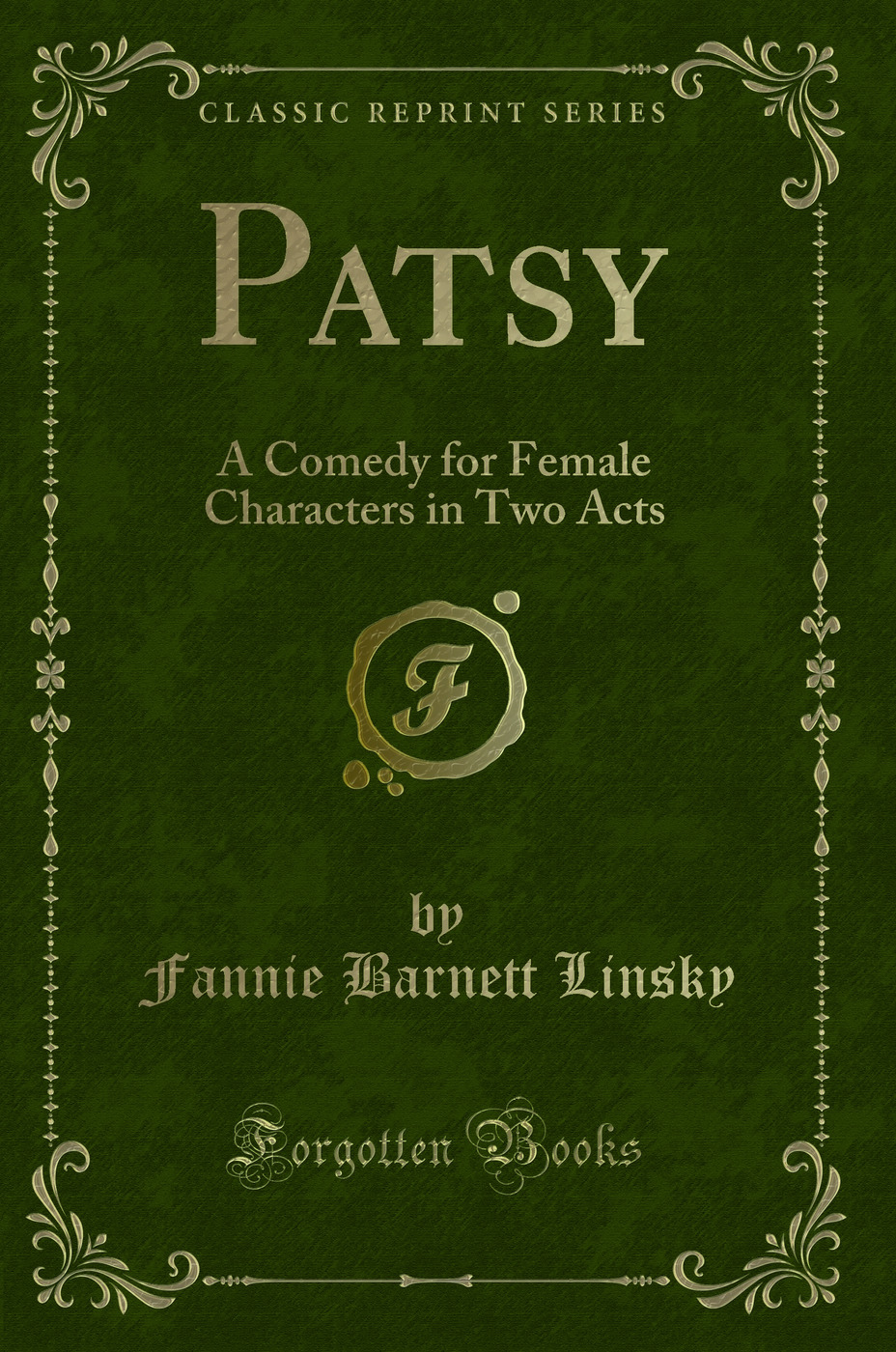 Patsy: A Comedy for Female Characters in Two Acts (Classic Reprint)