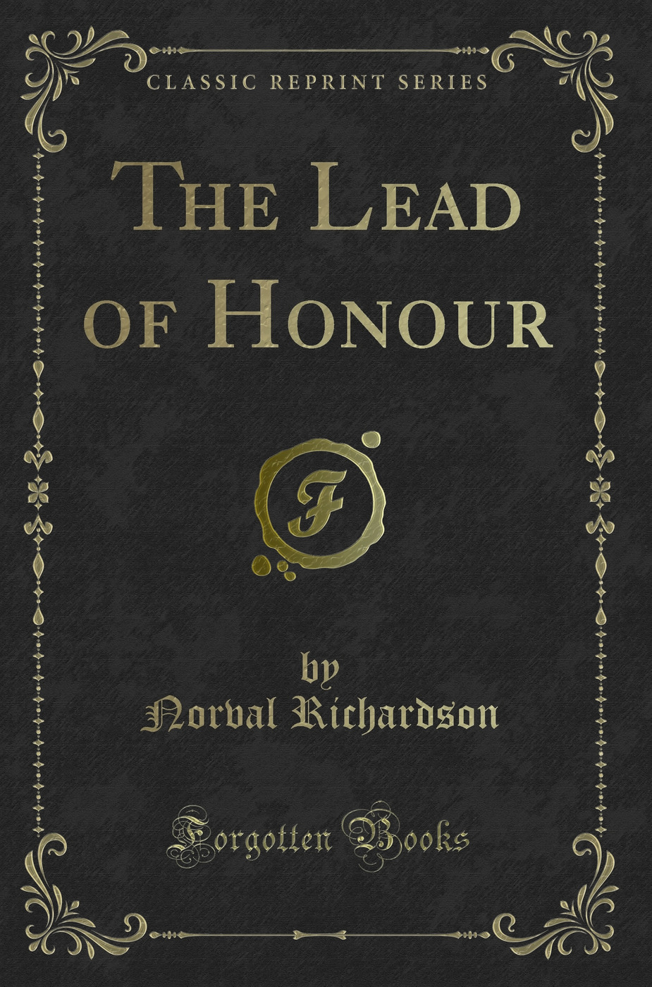 The Lead of Honour (Classic Reprint)