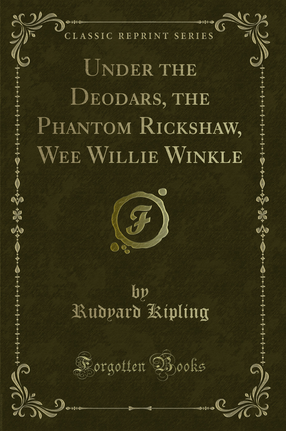 Under the Deodars, the Phantom R?ickshaw, Wee Willie Winkle (Classic Reprint)