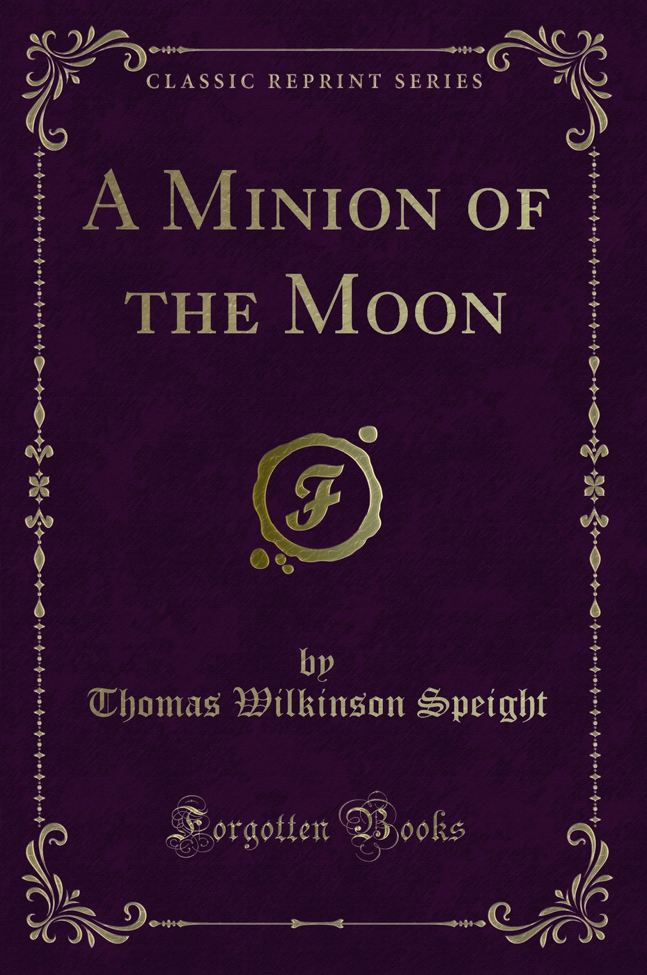 A Minion of the Moon (Classic Reprint)