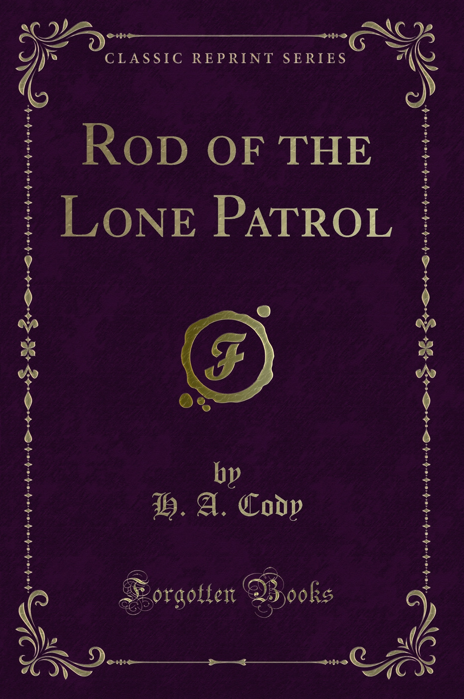 Rod of the Lone Patrol (Classic Reprint)