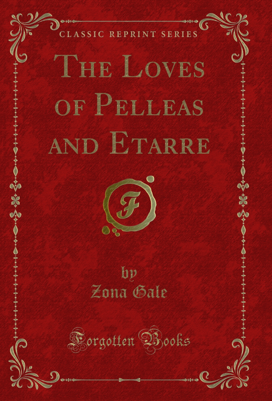 The Loves of Pelleas and Etarre (Classic Reprint)