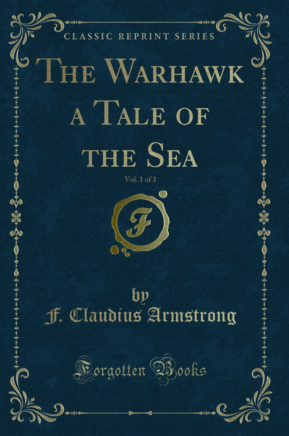 The Warhawk a Tale of the Sea, Vol. 1 of 3 (Classic Reprint)