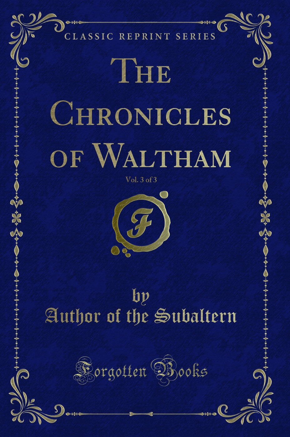 The Chronicles of Waltham, Vol. 3 of 3 (Classic Reprint)