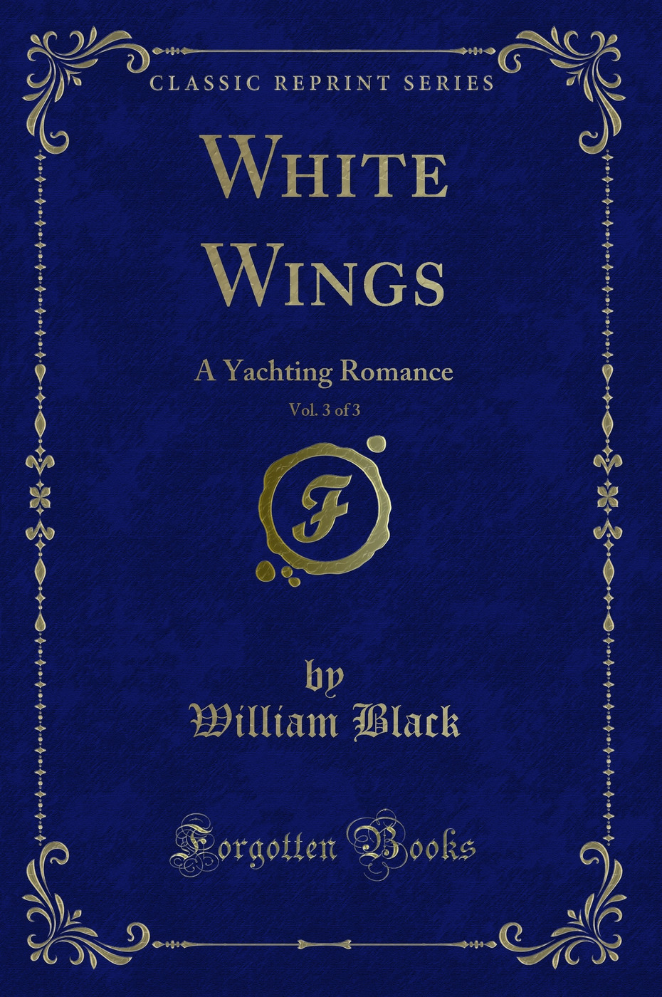 White Wings, Vol. 3 of 3: A Yachting Romance (Classic Reprint)