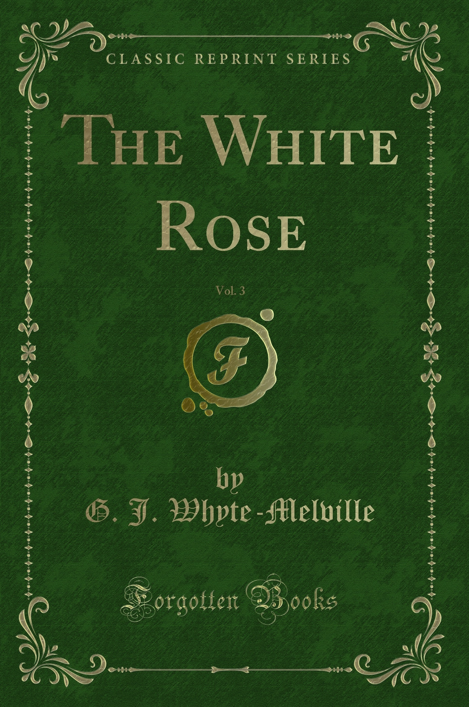 The White Rose, Vol. 3 (Classic Reprint)