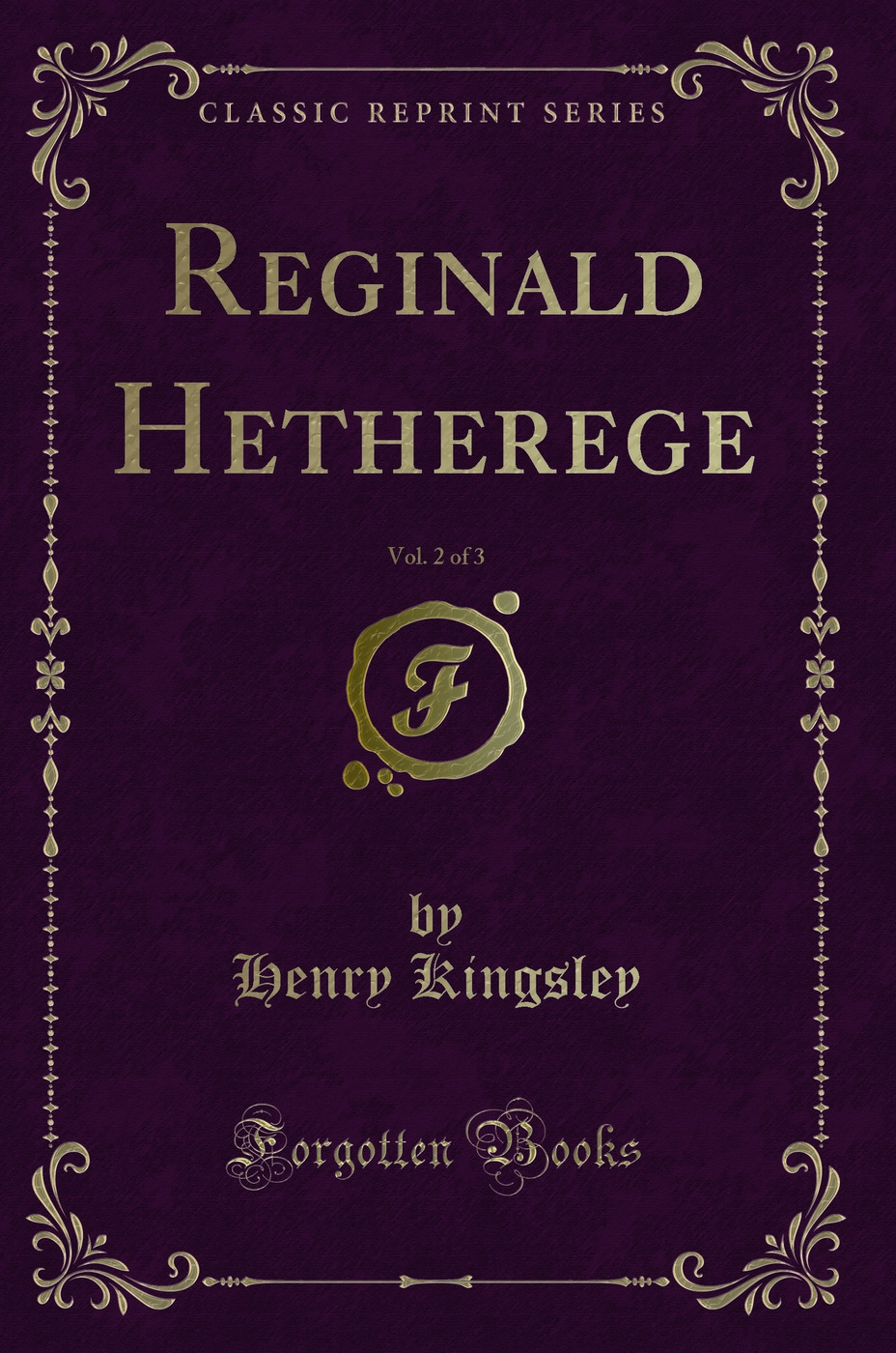 Reginald Hetherege, Vol. 2 of 3 (Classic Reprint)