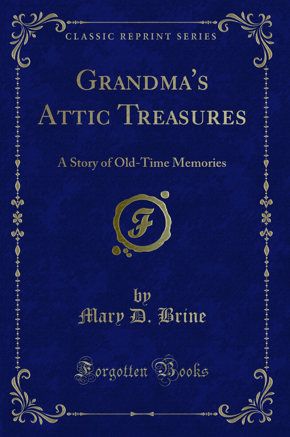 Grandma's Attic Treasures: A Story of Old-Time Memories (Classic Reprint)