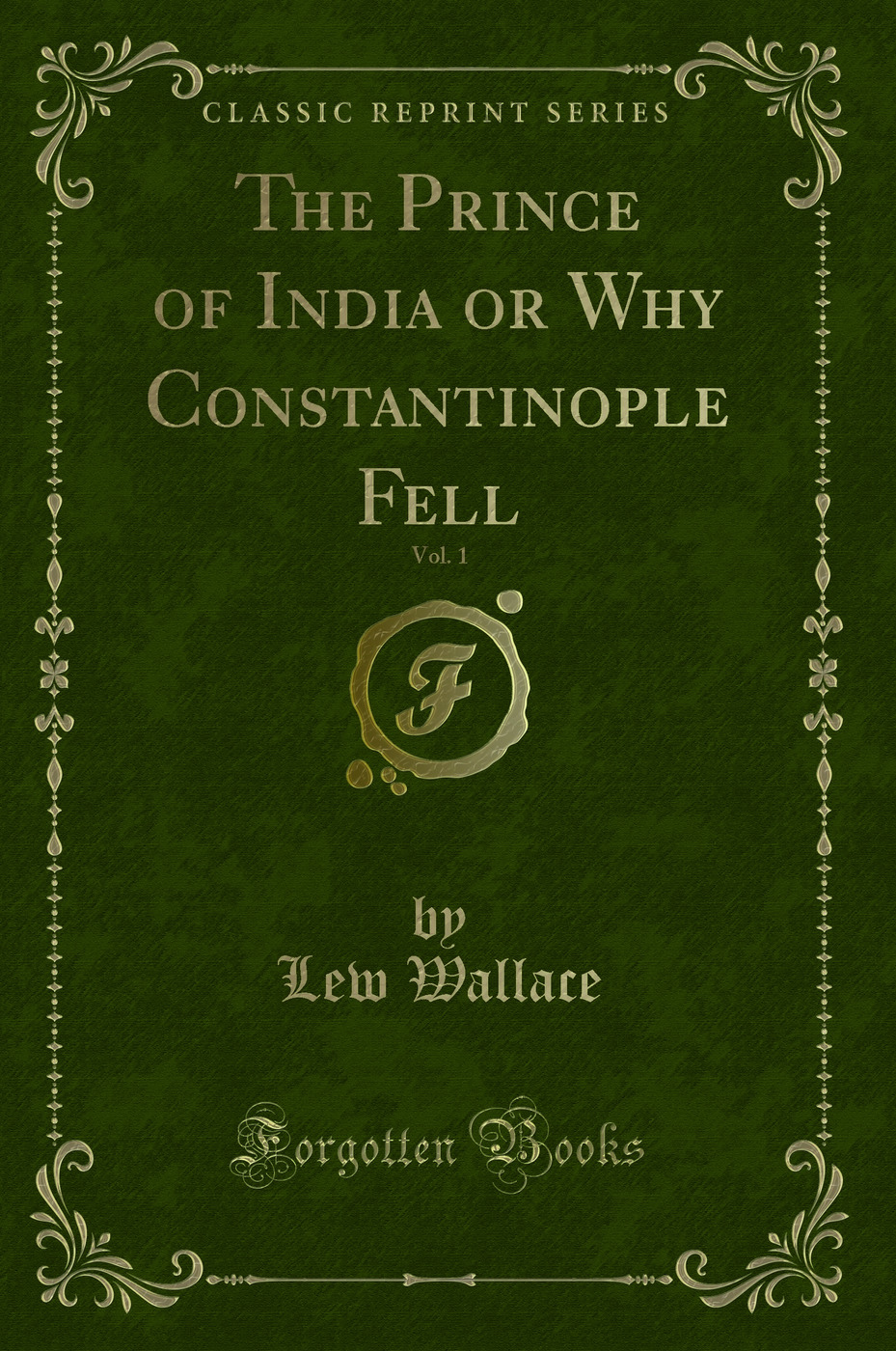The Prince of India or Why Constantinople Fell, Vol. 1 (Classic Reprint)