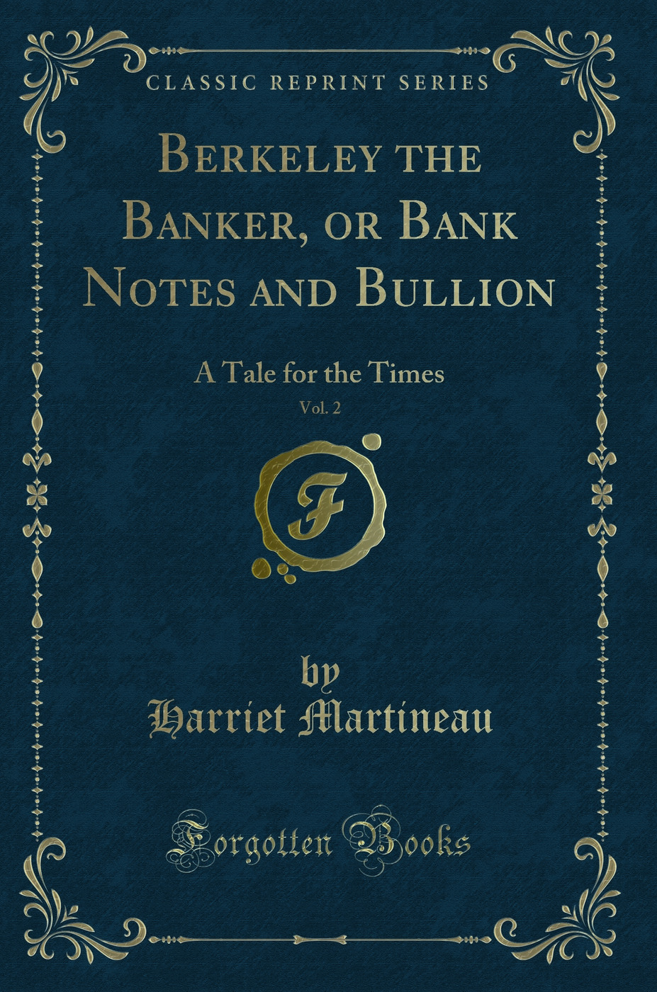 Berkeley the Banker, or Bank Notes and Bullion, Vol. 2: A Tale for the Times (Classic Reprint)