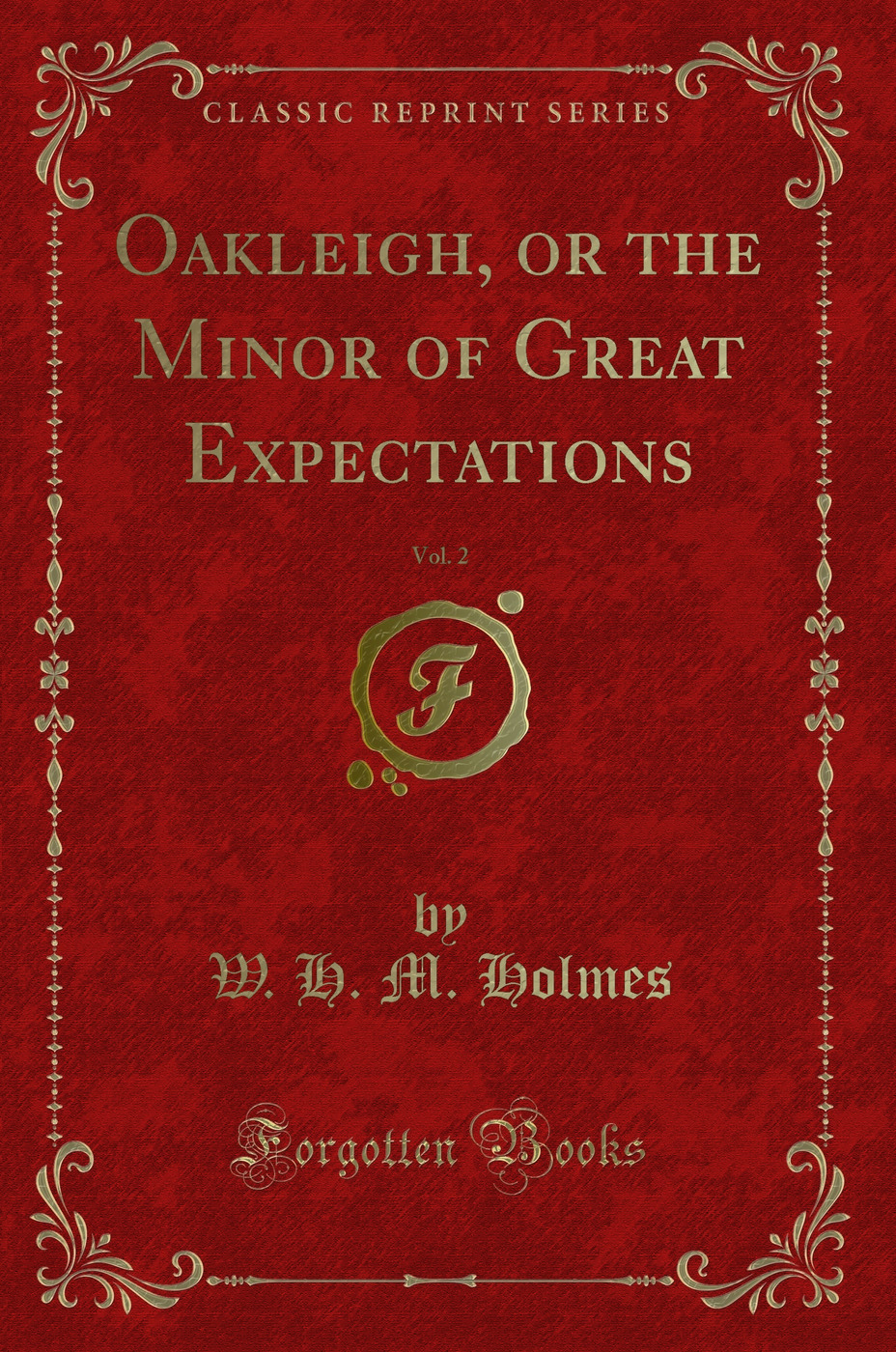 Oakleigh, or the Minor of Great Expectations, Vol. 2 (Classic Reprint)