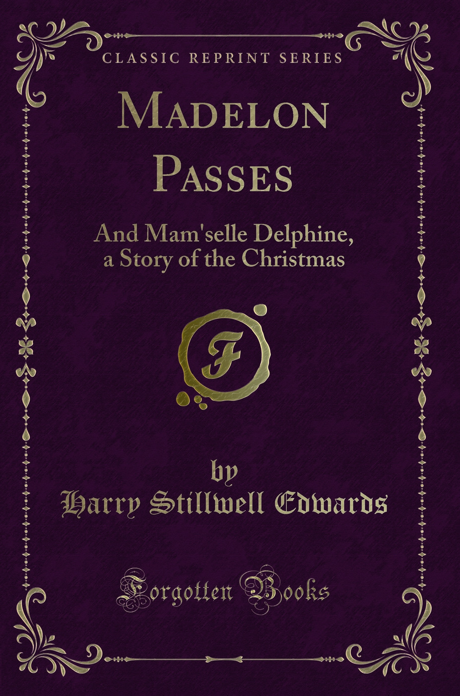 Madelon Passes: And Mam'selle Delphine, a Story of the Christmas (Classic Reprint)