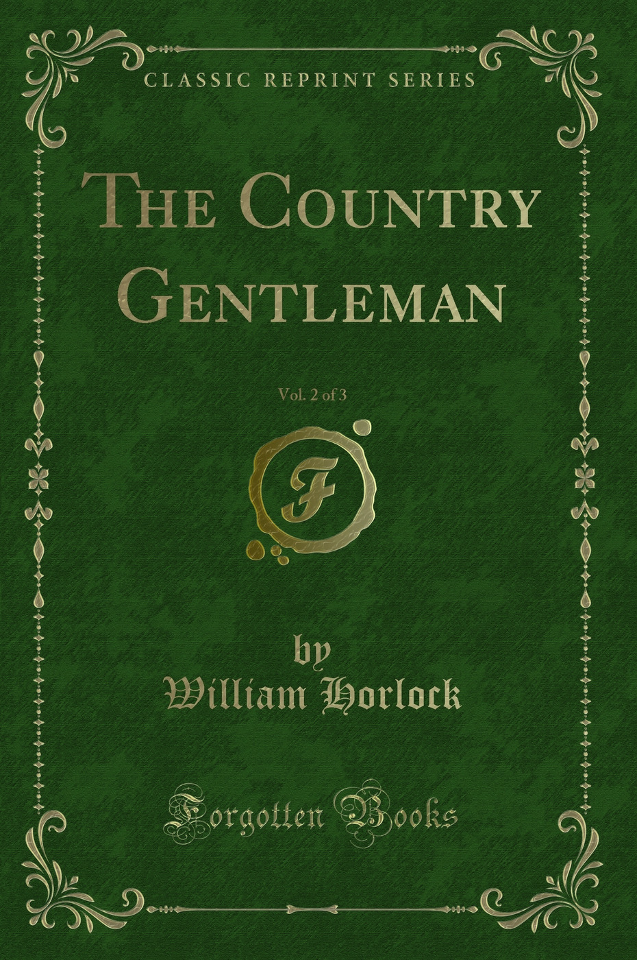 The Country Gentleman, Vol. 2 of 3 (Classic Reprint)