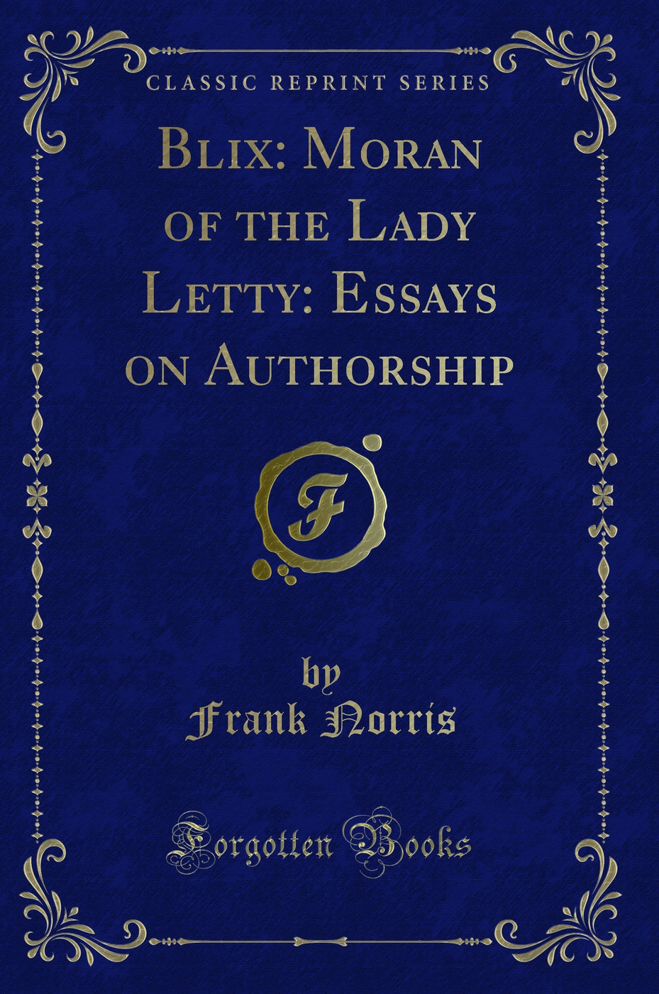 Blix: Moran of the Lady Letty: Essays on Authorship (Classic Reprint)