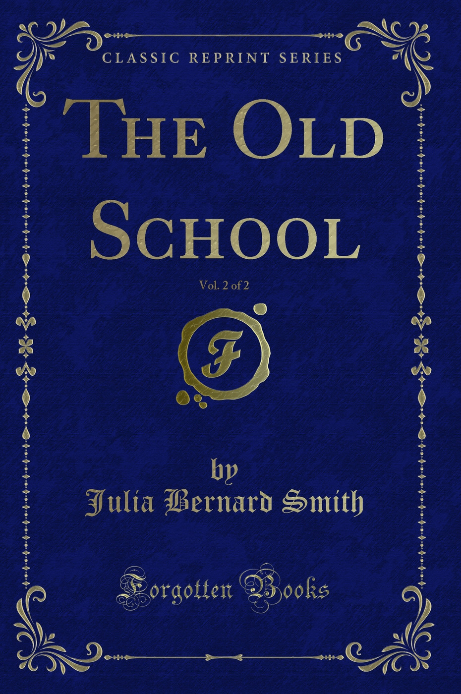 The Old School, Vol. 2 of 2 (Classic Reprint)
