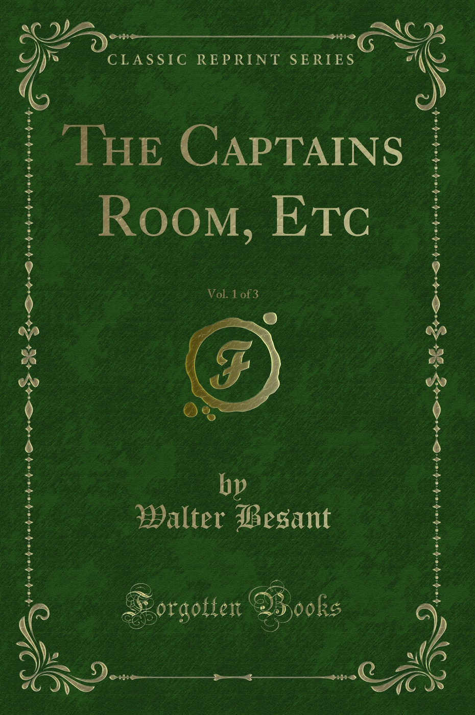 The Captains Room, Etc, Vol. 1 of 3 (Classic Reprint)