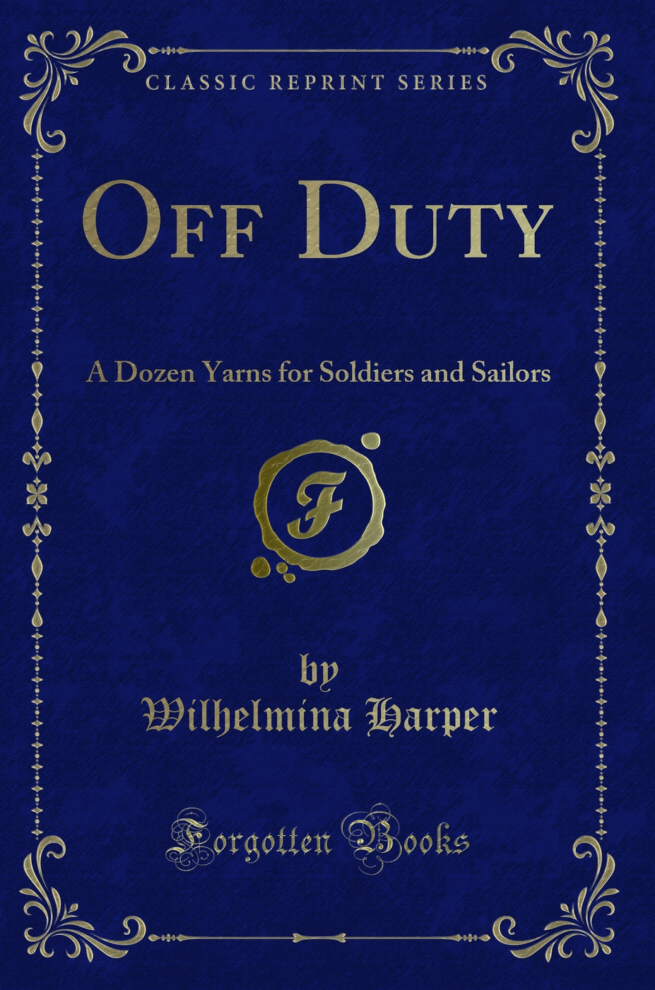 Off Duty: A Dozen Yarns for Soldiers and Sailors (Classic Reprint)