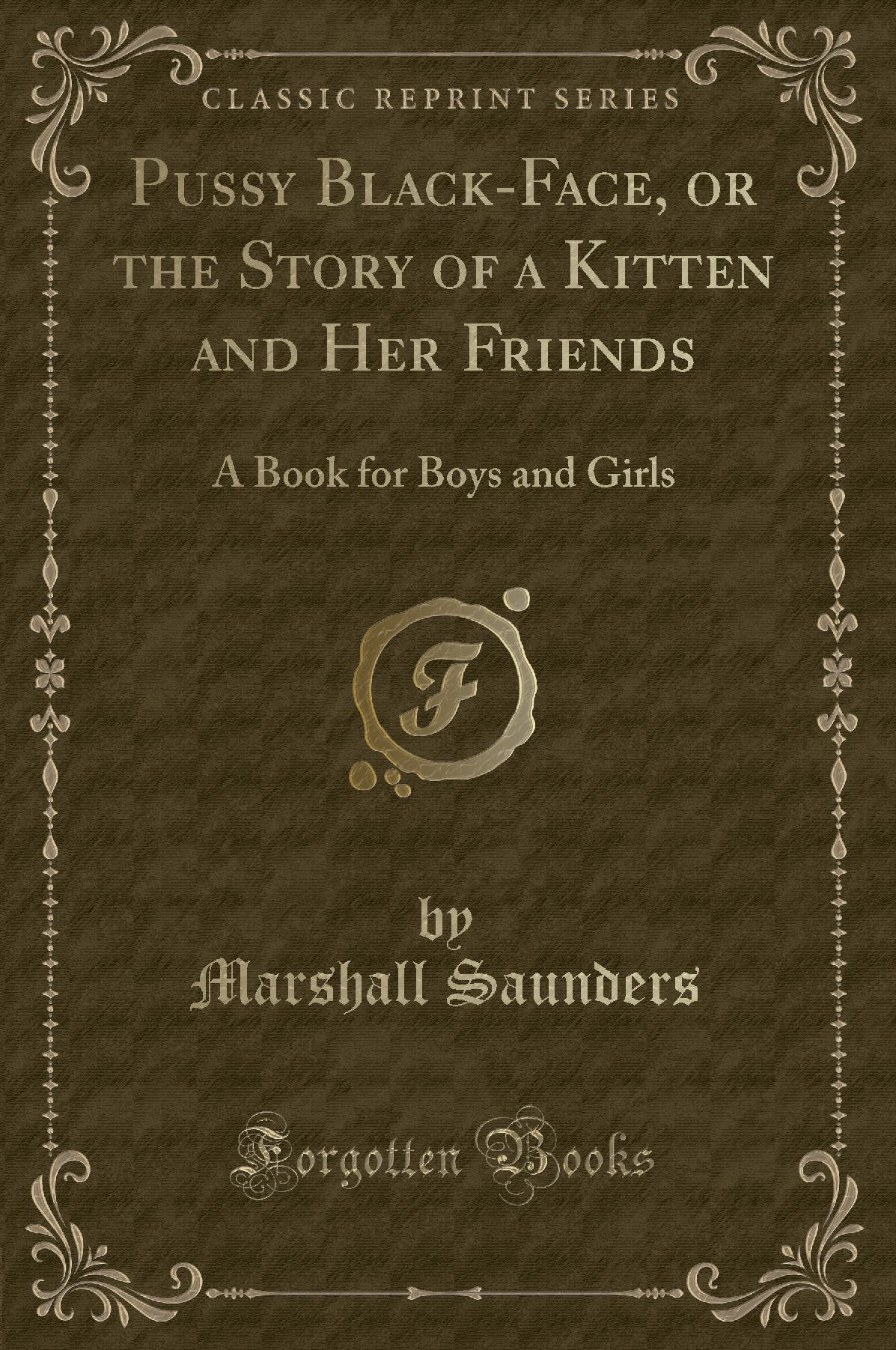 Pussy Black-Face, or the Story of a Kitten and Her Friends: A Book for Boys and Girls, Illustrated by Diantha Horne Marlowe (Classic Reprint)