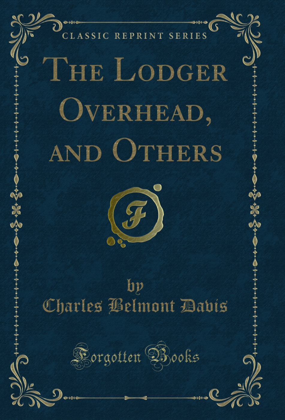 The Lodger Overhead, and Others (Classic Reprint)