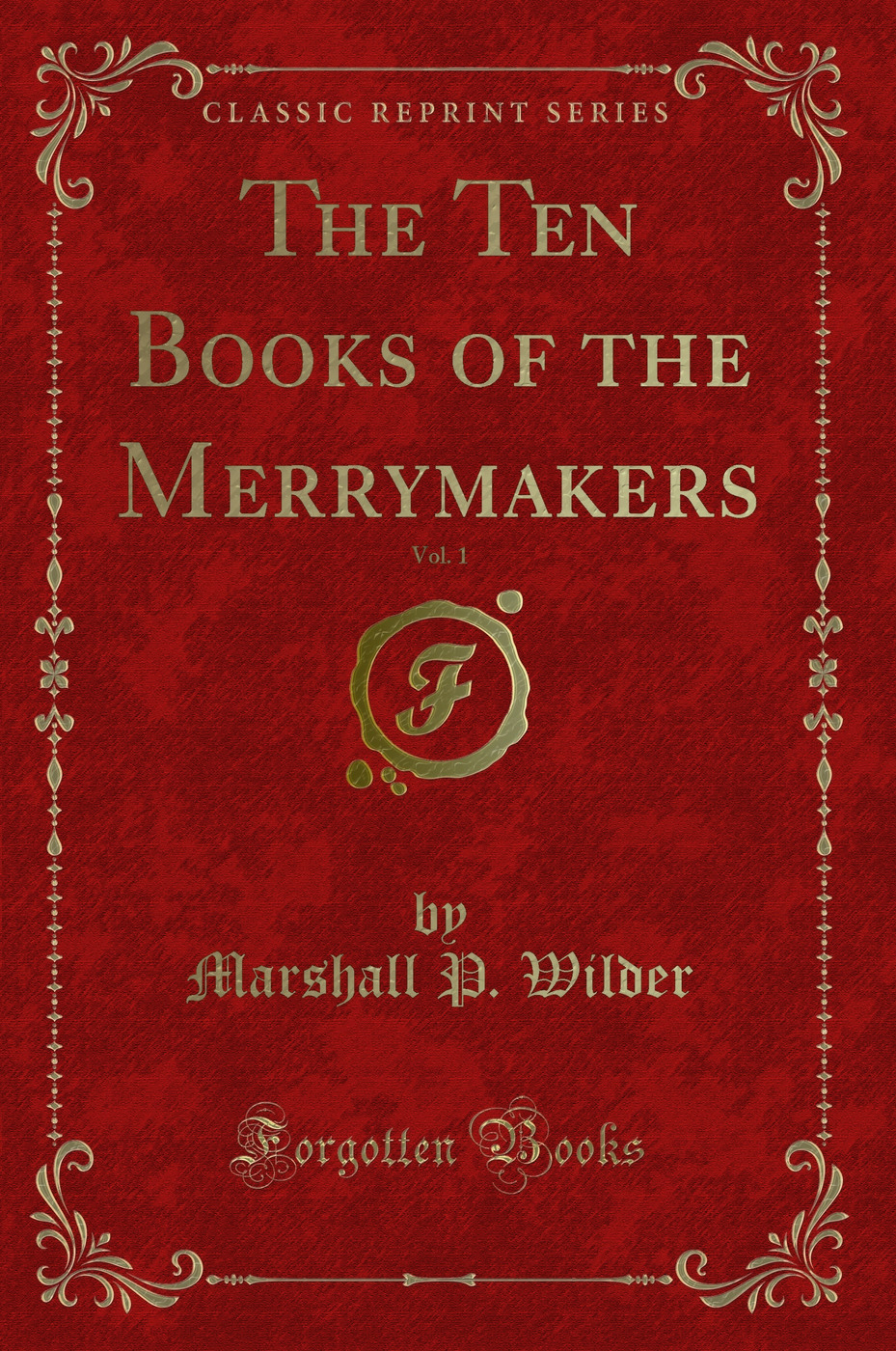 The Ten Books of the Merrymakers, Vol. 1 (Classic Reprint)