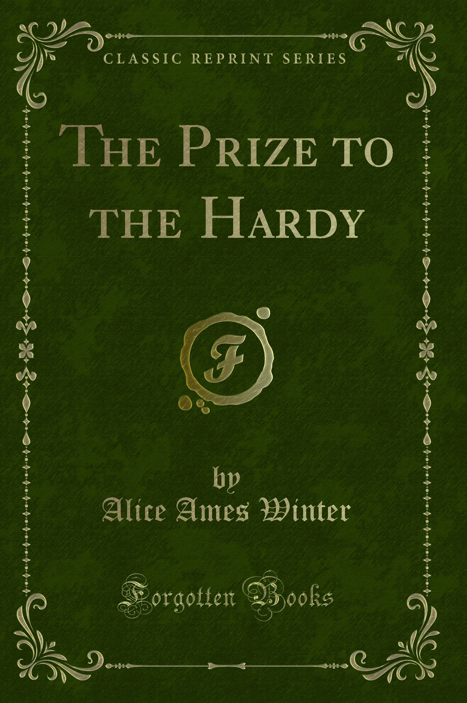 The Prize to the Hardy (Classic Reprint)