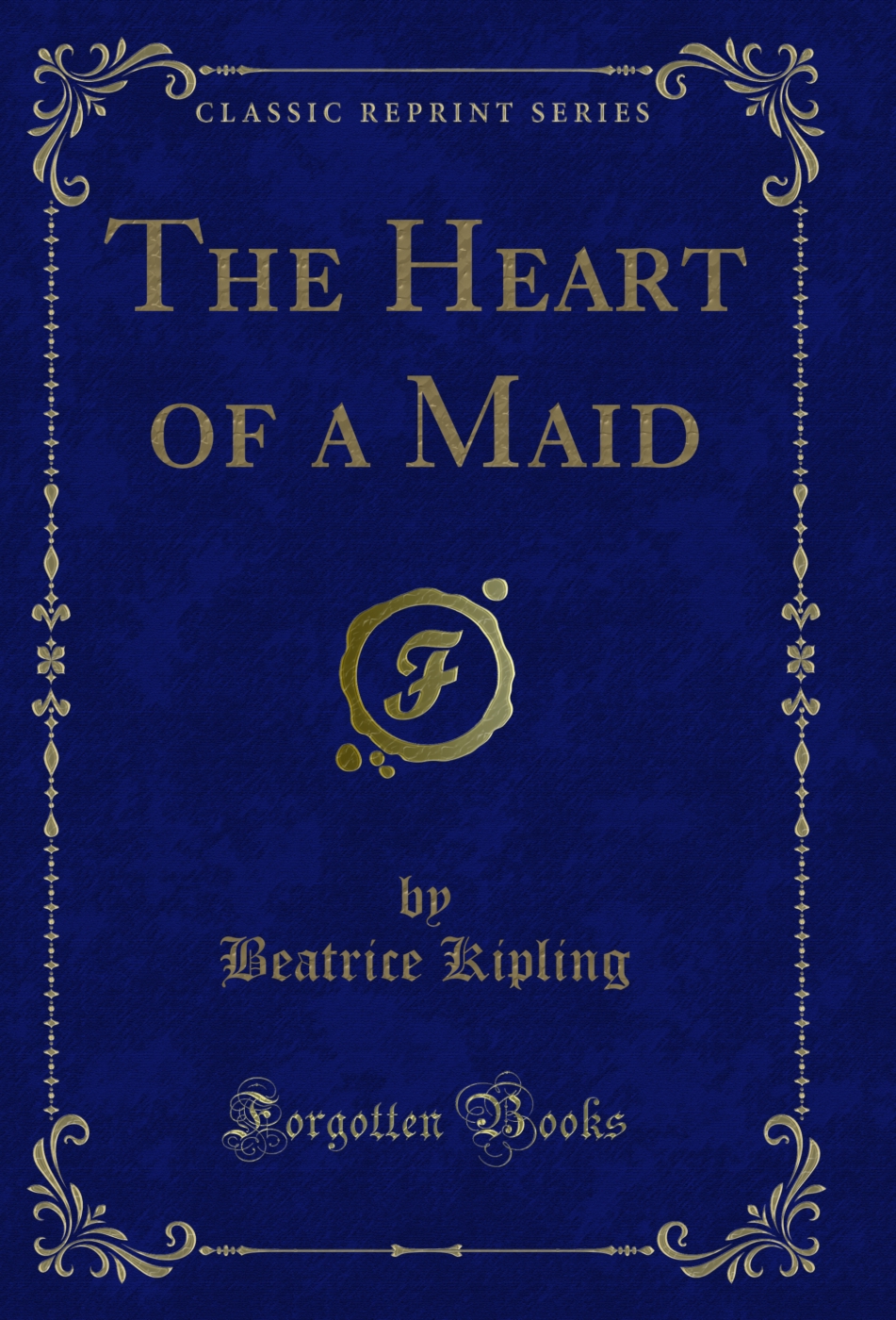 The Heart of a Maid (Classic Reprint)
