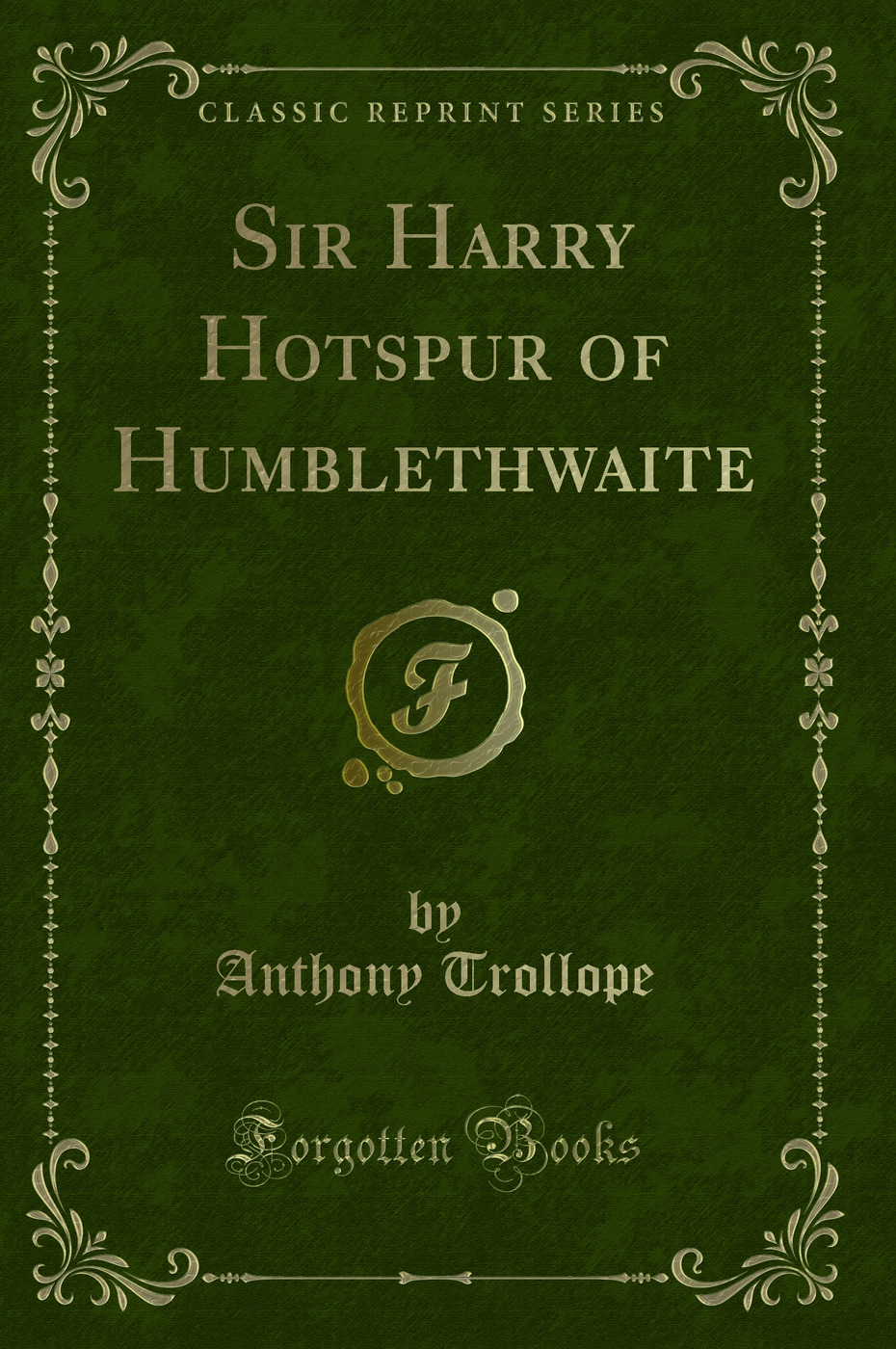Sir Harry Hotspur of Humblethwaite (Classic Reprint)