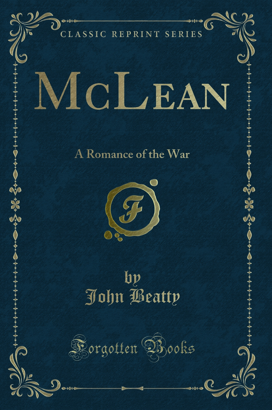 McLean: A Romance of the War (Classic Reprint)