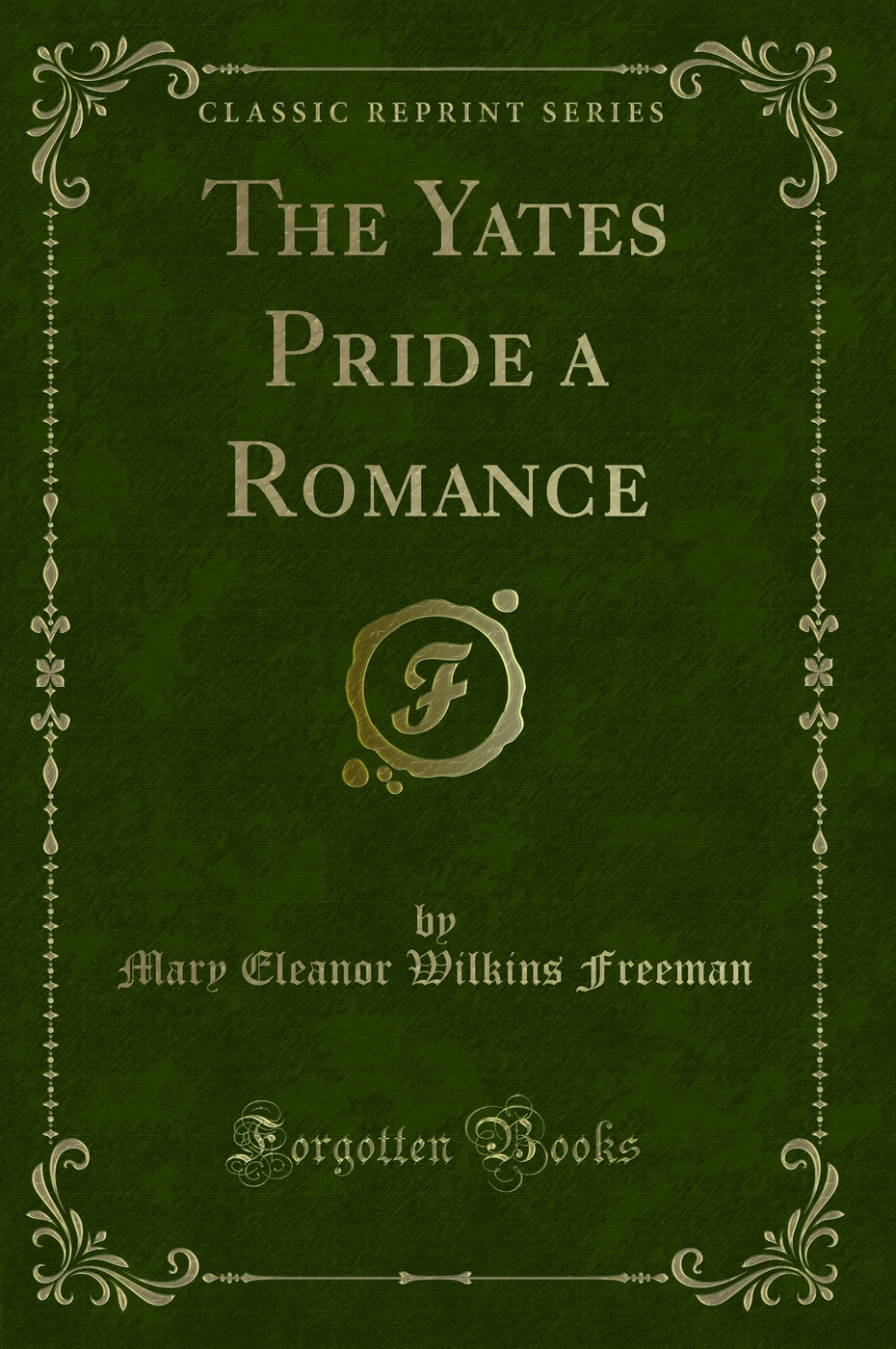 The Yates Pride a Romance (Classic Reprint)