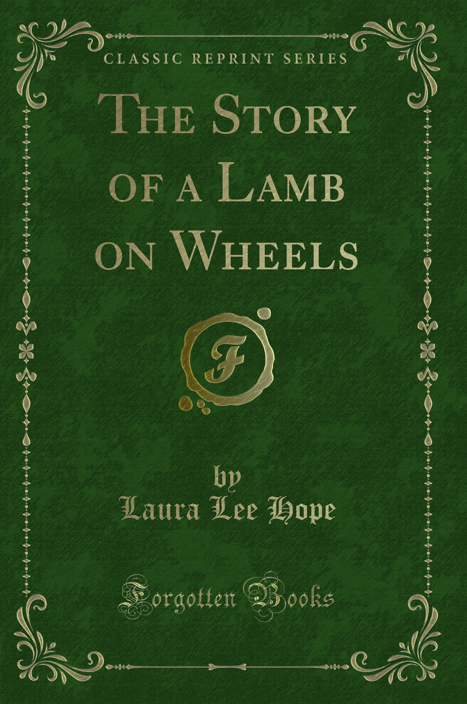 The Story of a Lamb on Wheels (Classic Reprint)