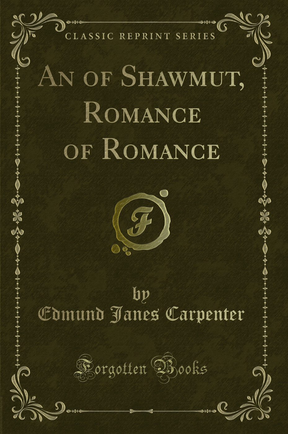 An of Shawmut, Romance of Romance (Classic Reprint)