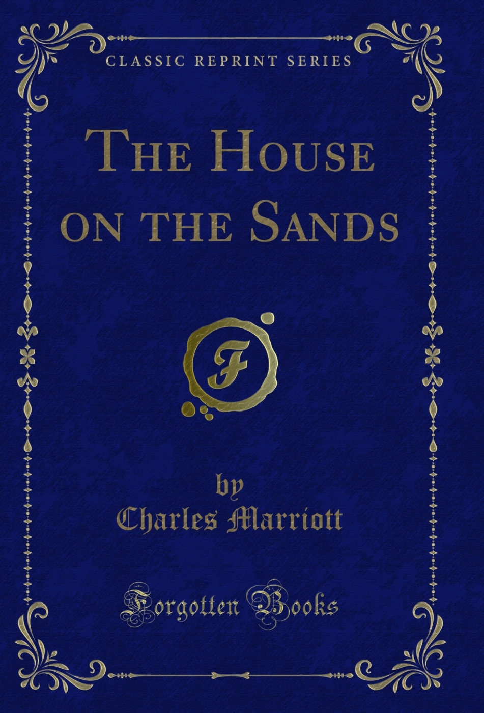 The House on the Sands (Classic Reprint)