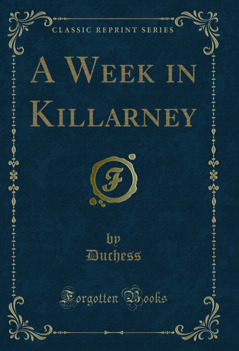 A Week in Killarney (Classic Reprint)