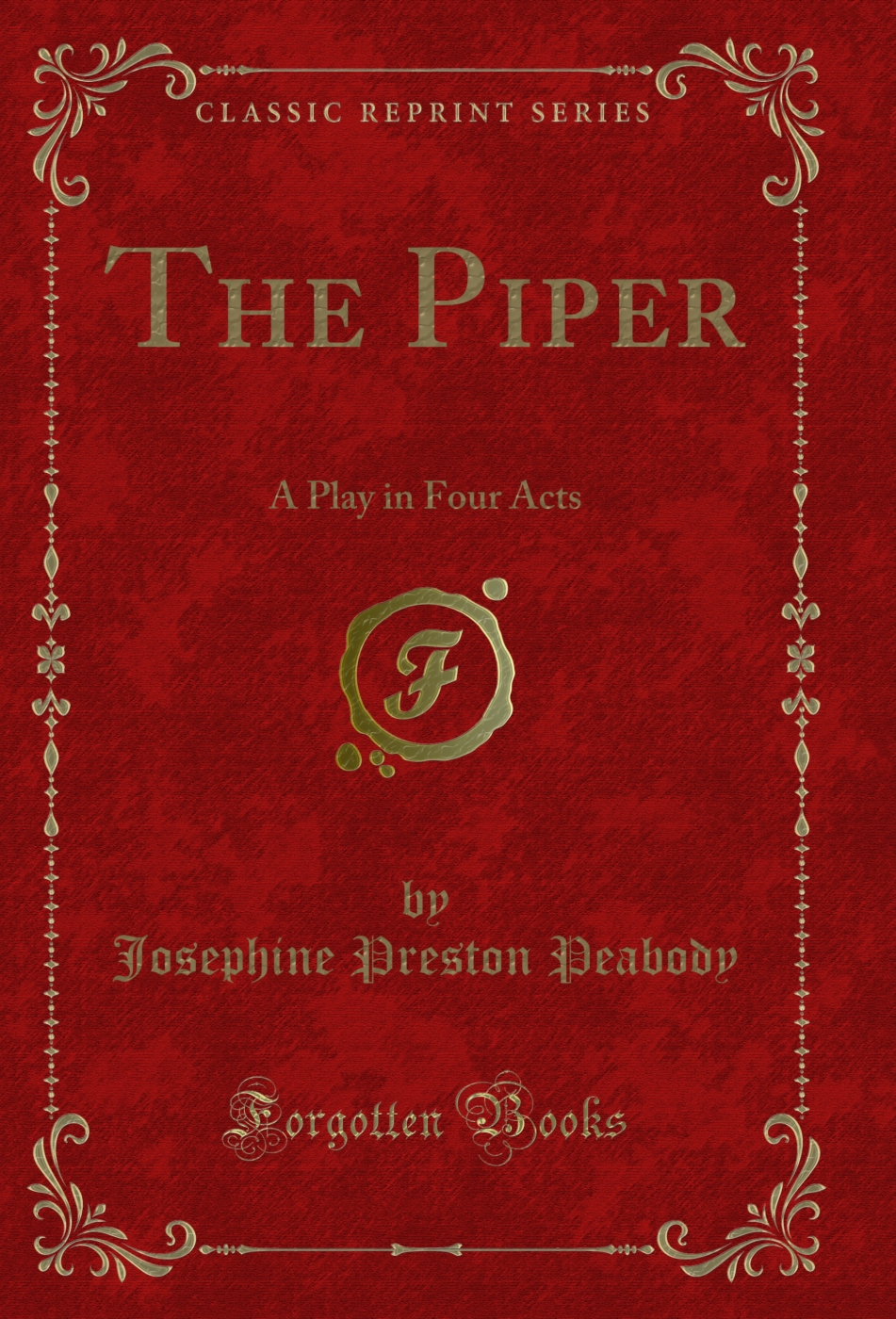 The Piper: A Play in Four Acts (Classic Reprint)