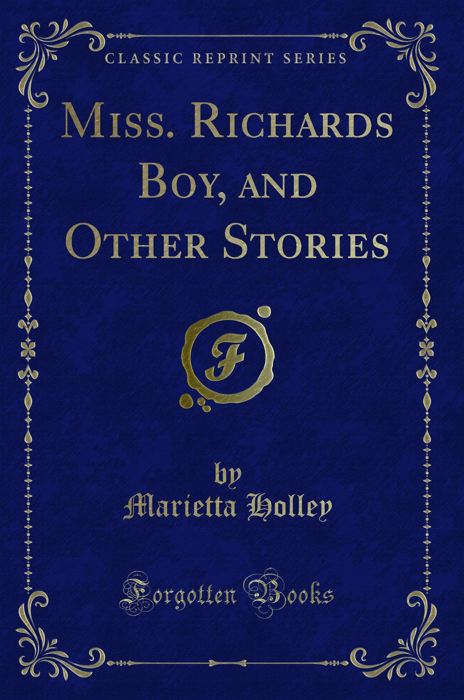 Miss. Richards Boy, and Other Stories (Classic Reprint)