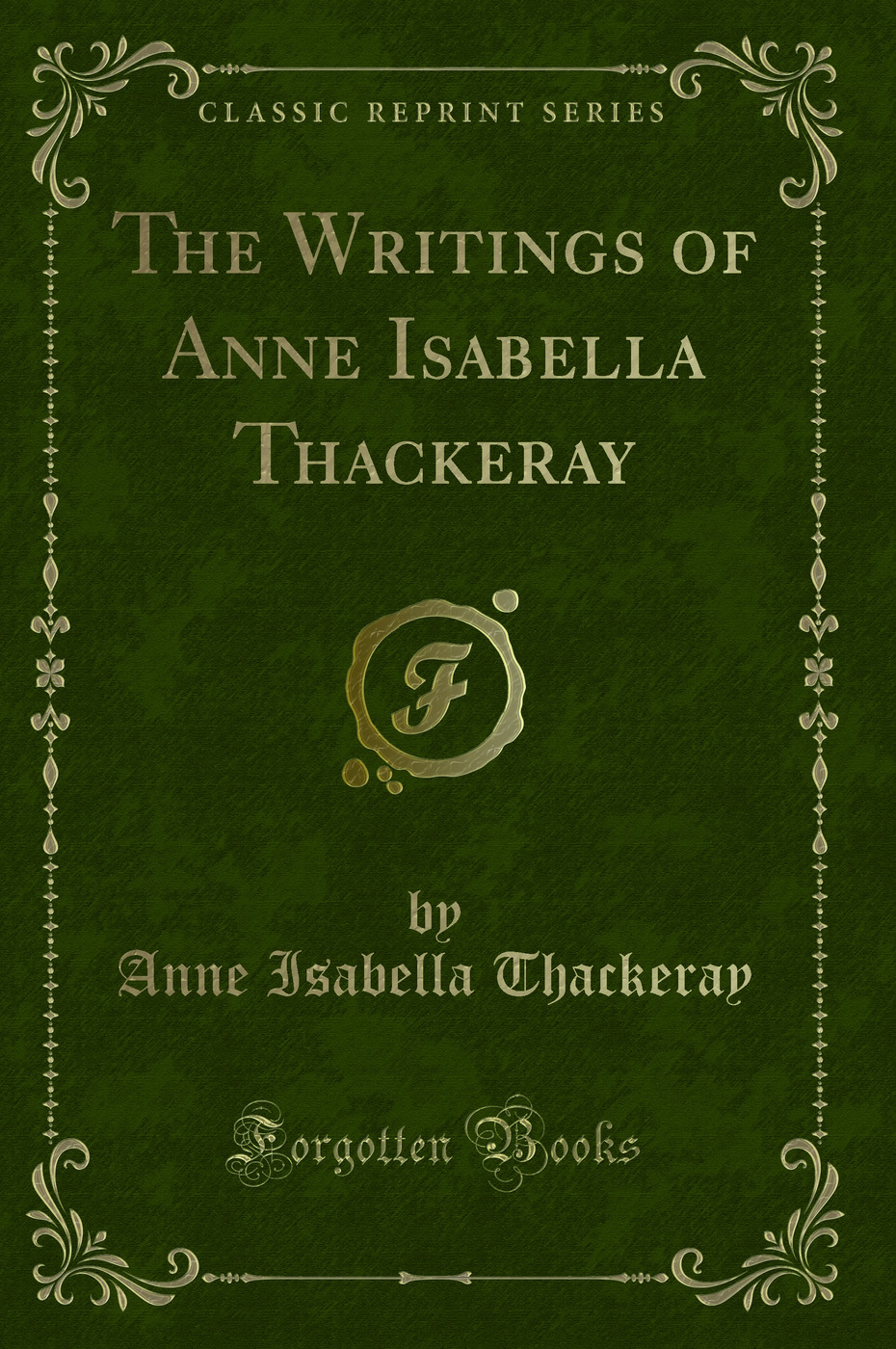 The Writings of Anne Isabella Thackeray (Classic Reprint)