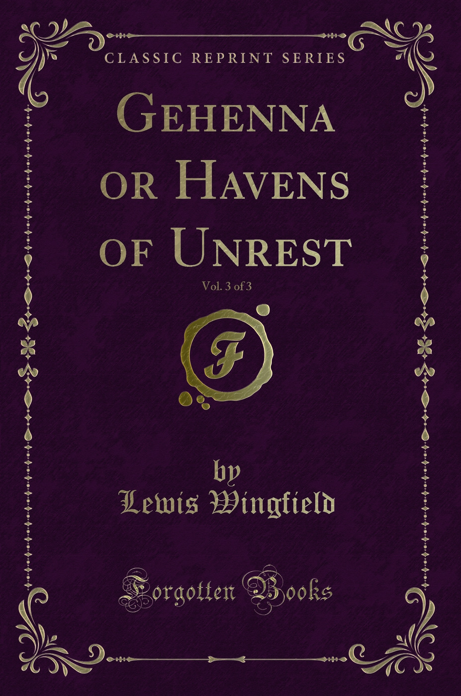 Gehenna or Havens of Unrest, Vol. 3 of 3 (Classic Reprint)