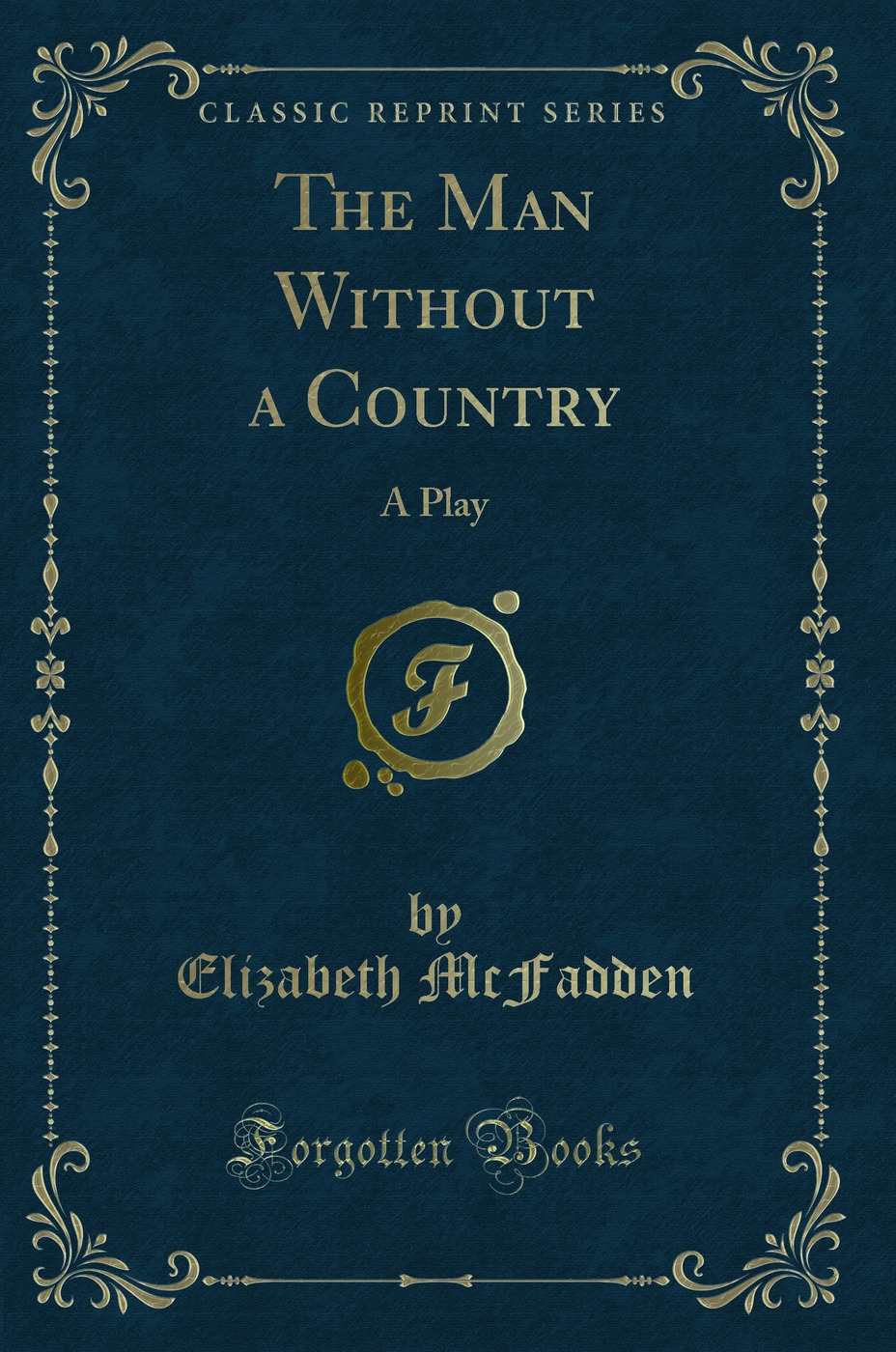 The Man Without a Country: A Play (Classic Reprint)
