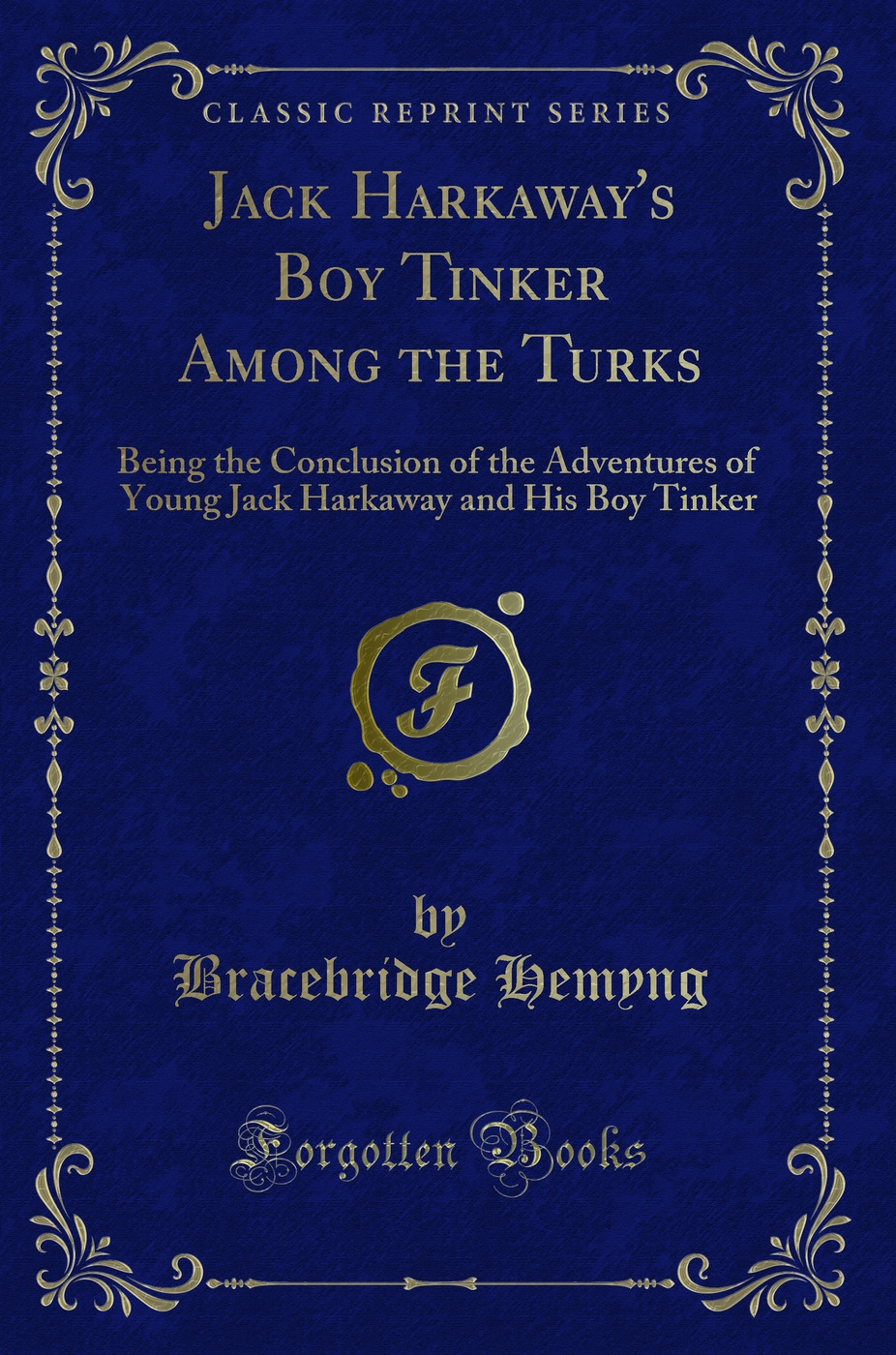 Jack Harkaway's Boy Tinker Among the Turks: Being the Conclusion of the Adventures of Young Jack Harkaway and His Boy Tinker (Classic Reprint)
