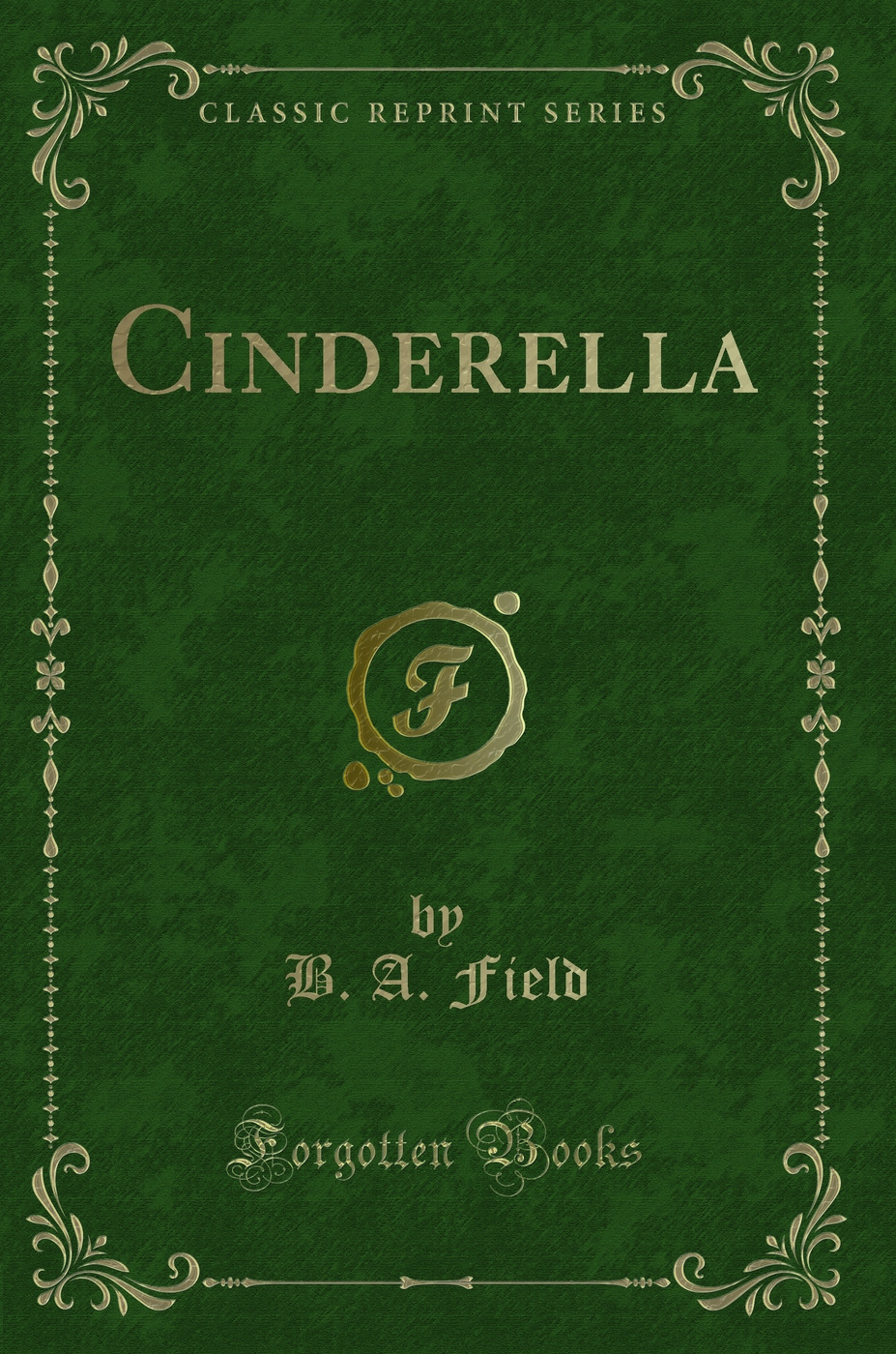 Cinderella (Classic Reprint)