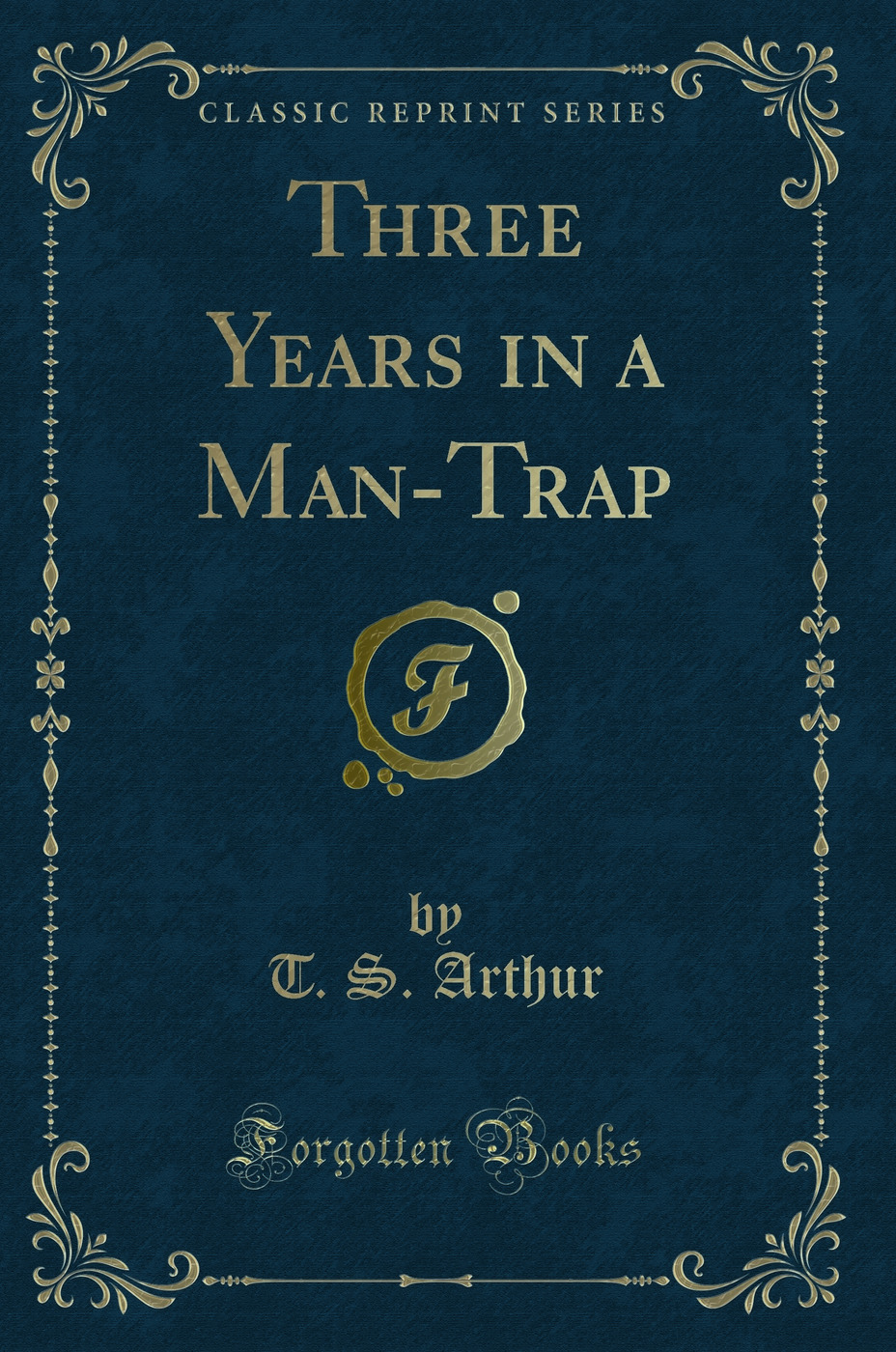 Three Years in a Man-Trap (Classic Reprint)