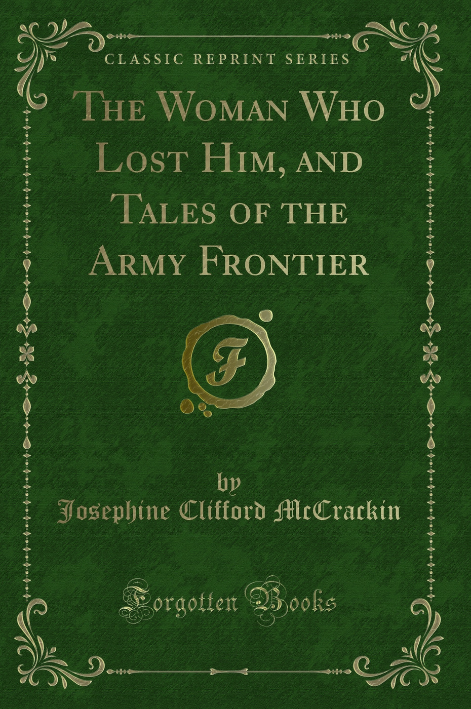 The Woman Who Lost Him, and Tales of the Army Frontier (Classic Reprint)