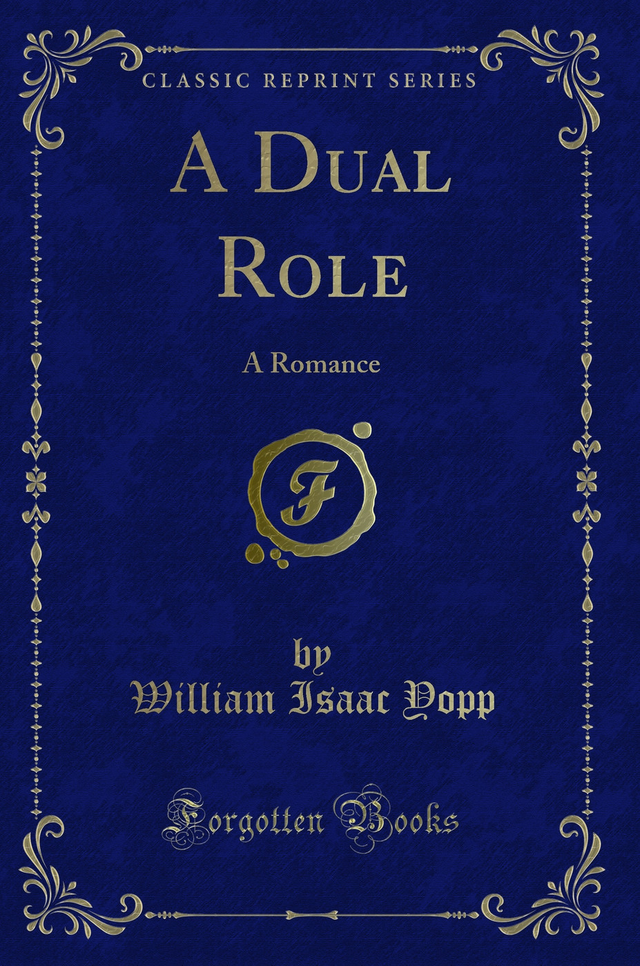 A Dual Role: A Romance (Classic Reprint)
